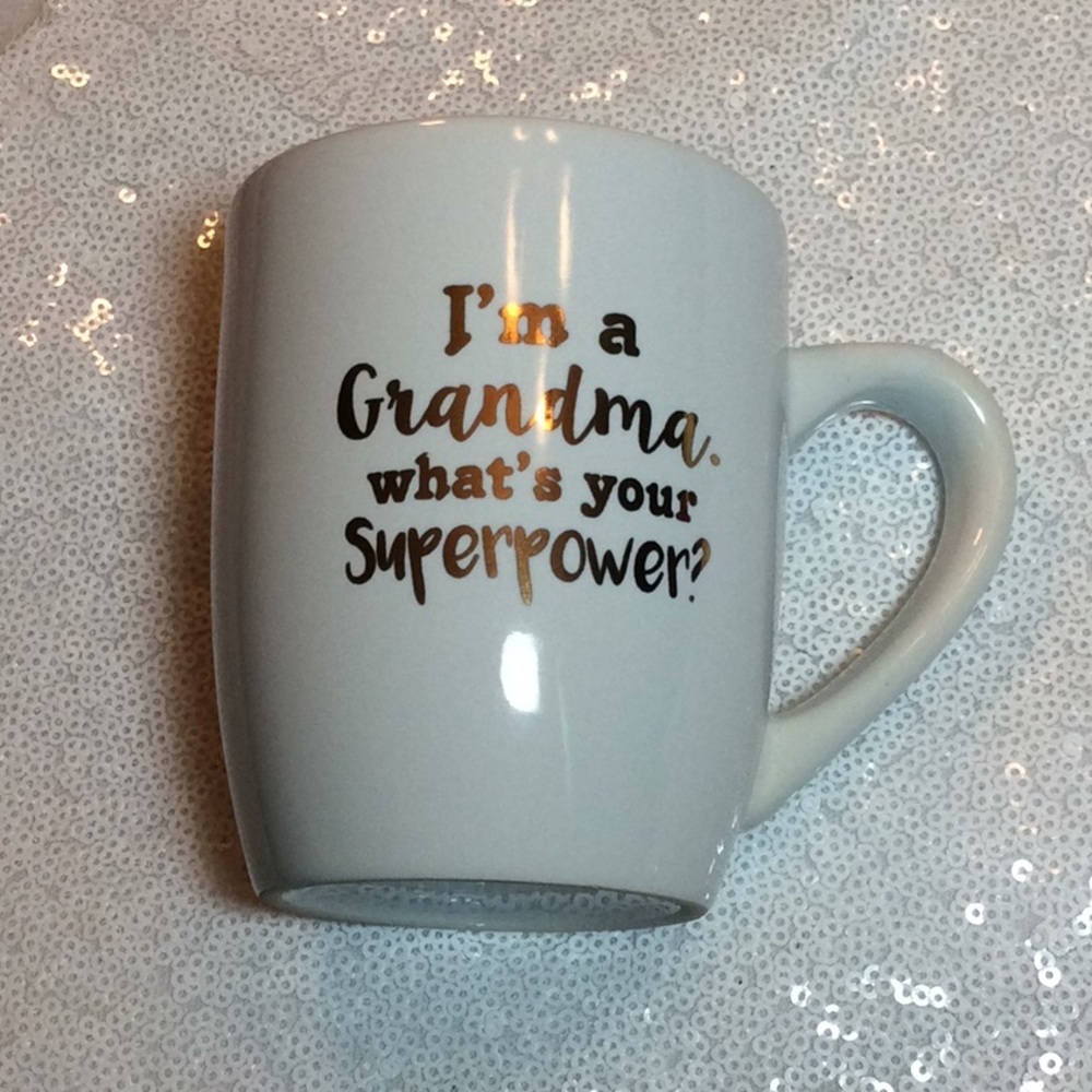 I’m a Grandma. What’s your superpower? Coffee cup